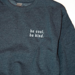 Be Cool, Be Kind-Pullover