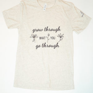 Grow Through It-T-Shirt